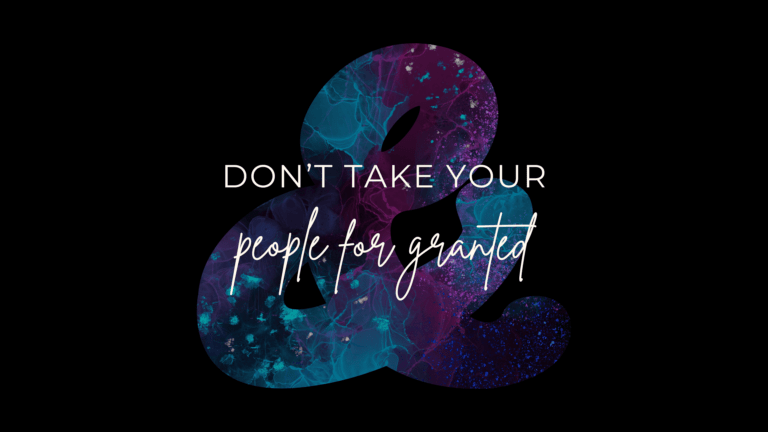 Don't take your people for granted. Ask them what they need, then deliver it