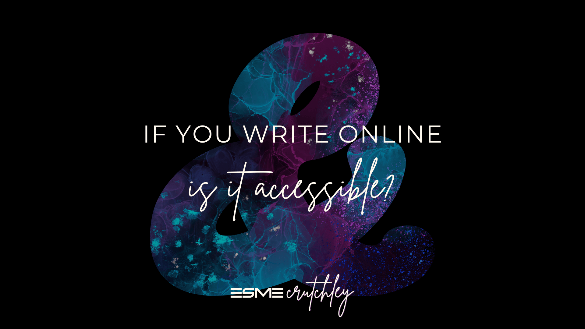 If you write online, is it accessible?